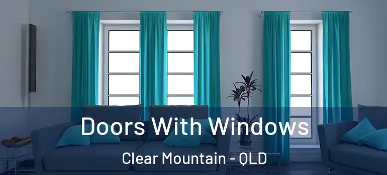 Doors With Windows Clear Mountain - QLD