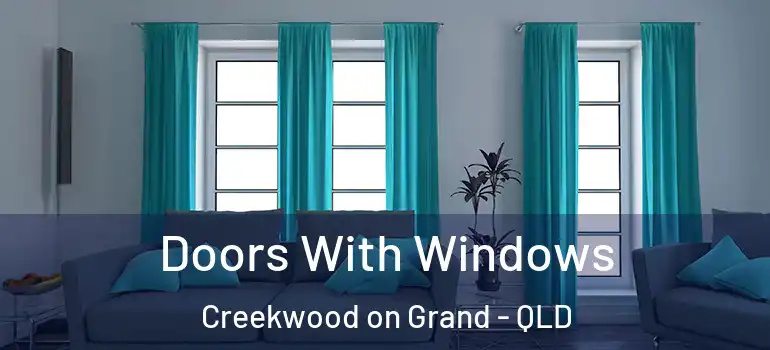  Doors With Windows Creekwood on Grand - QLD