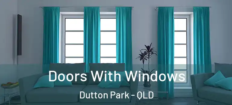 Doors With Windows Dutton Park - QLD