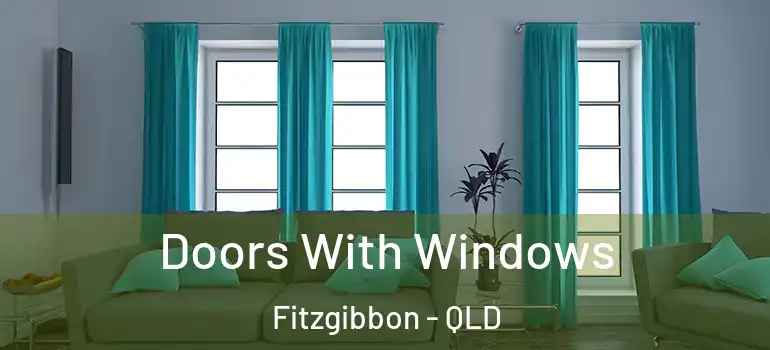 Doors With Windows Fitzgibbon - QLD