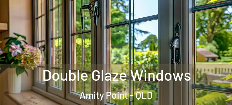 Double Glaze Windows Amity Point - QLD