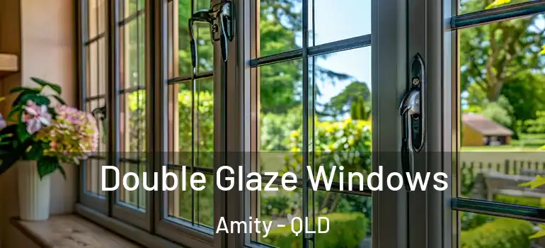 Double Glaze Windows Amity - QLD