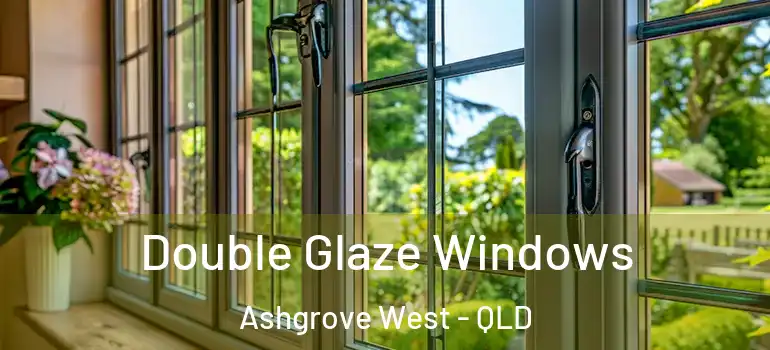 Double Glaze Windows Ashgrove West - QLD