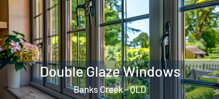 Double Glaze Windows Banks Creek - QLD