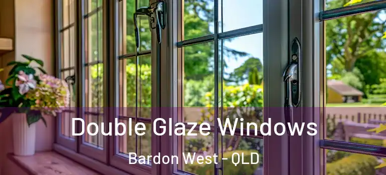 Double Glaze Windows Bardon West - QLD