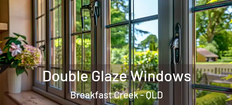 Double Glaze Windows Breakfast Creek - QLD
