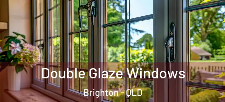 Double Glaze Windows Brighton - QLD