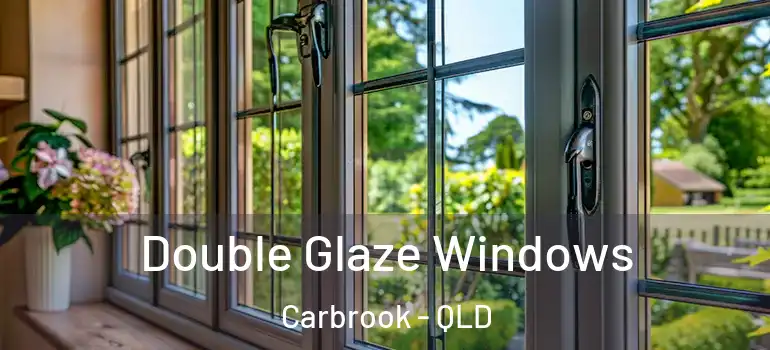 Double Glaze Windows Carbrook - QLD