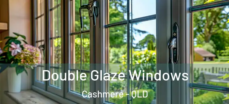 Double Glaze Windows Cashmere - QLD