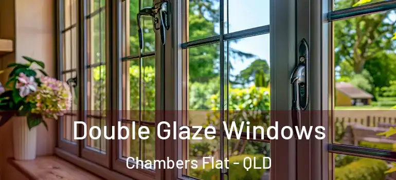 Double Glaze Windows Chambers Flat - QLD
