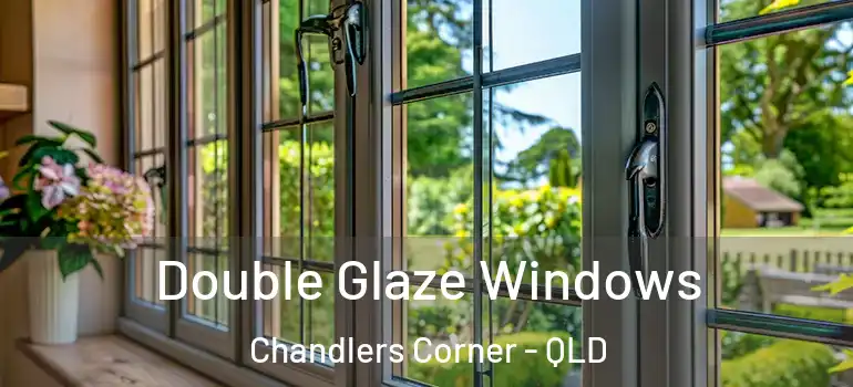 Double Glaze Windows Chandlers Corner - QLD