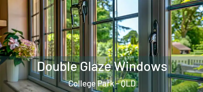 Double Glaze Windows College Park - QLD