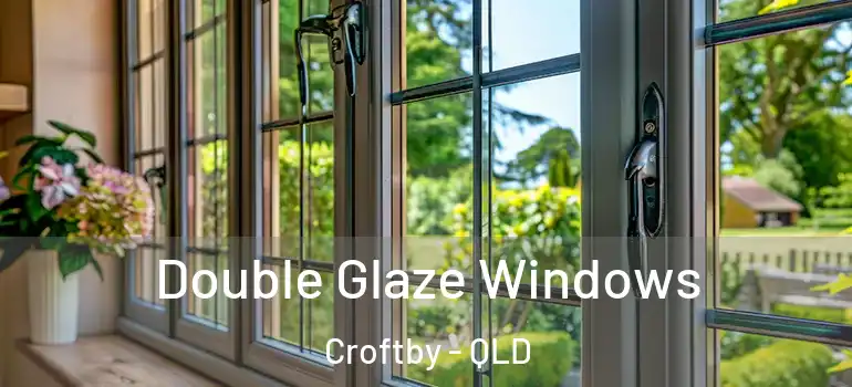 Double Glaze Windows Croftby - QLD