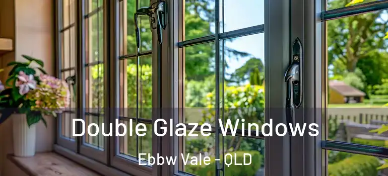 Double Glaze Windows Ebbw Vale - QLD