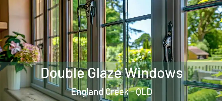 Double Glaze Windows England Creek - QLD