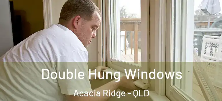 Double Hung Windows Acacia Ridge - QLD