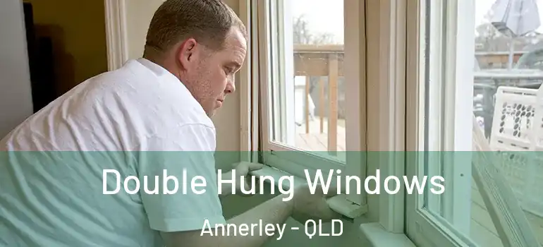 Double Hung Windows Annerley - QLD