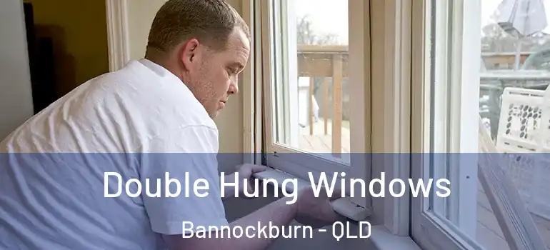 Double Hung Windows Bannockburn - QLD