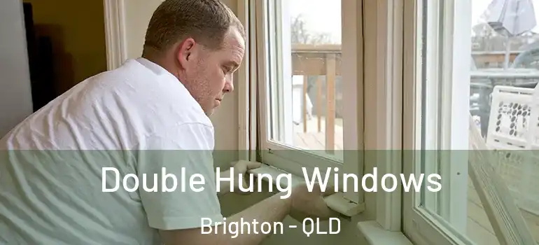 Double Hung Windows Brighton - QLD