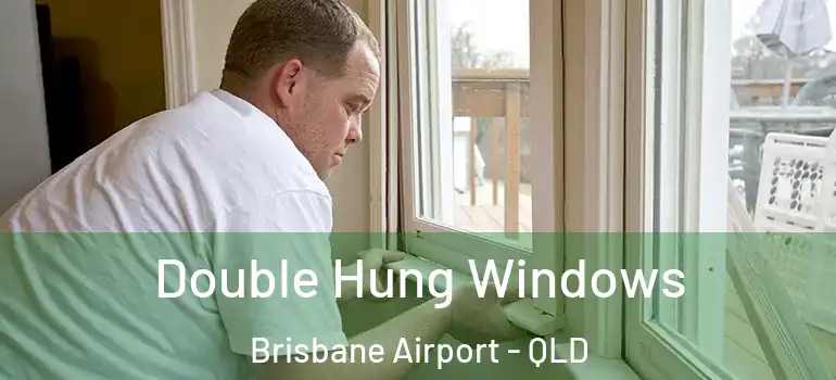 Double Hung Windows Brisbane Airport - QLD