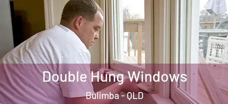 Double Hung Windows Bulimba - QLD