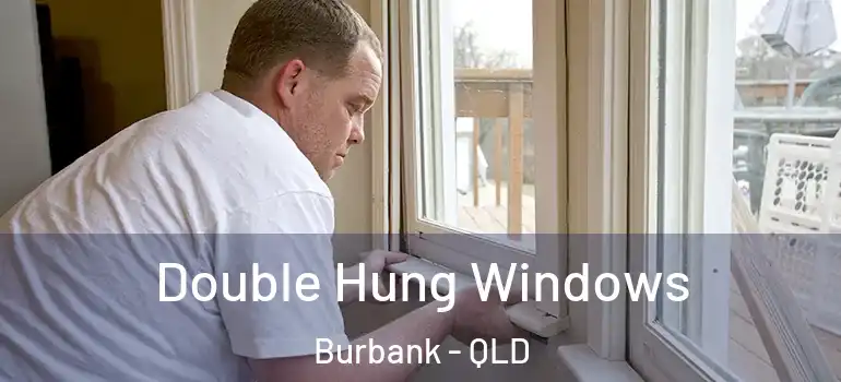 Double Hung Windows Burbank - QLD