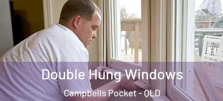 Double Hung Windows Campbells Pocket - QLD