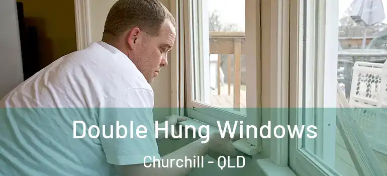 Double Hung Windows Churchill - QLD