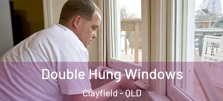 Double Hung Windows Clayfield - QLD
