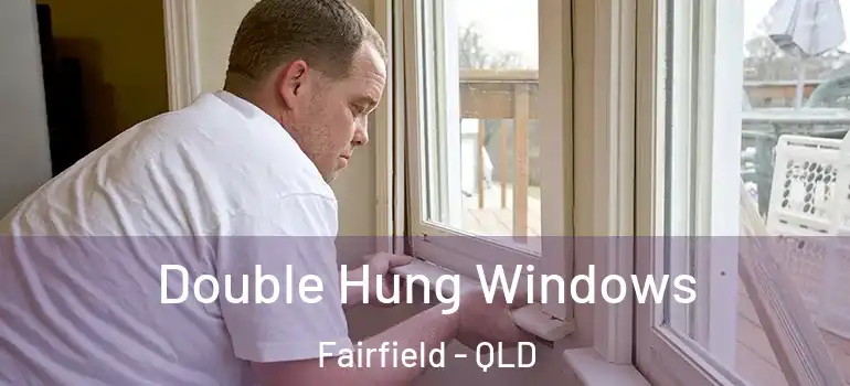 Double Hung Windows Fairfield - QLD