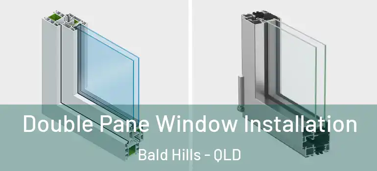 Double Pane Window Installation Bald Hills - QLD