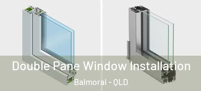 Double Pane Window Installation Balmoral - QLD