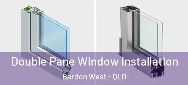 Double Pane Window Installation Bardon West - QLD