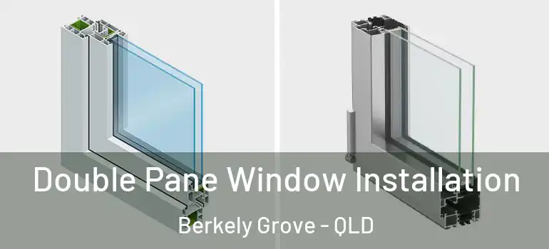 Double Pane Window Installation Berkely Grove - QLD