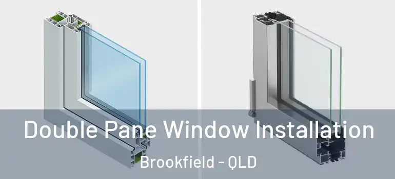 Double Pane Window Installation Brookfield - QLD