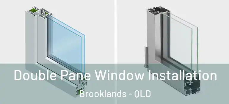 Double Pane Window Installation Brooklands - QLD