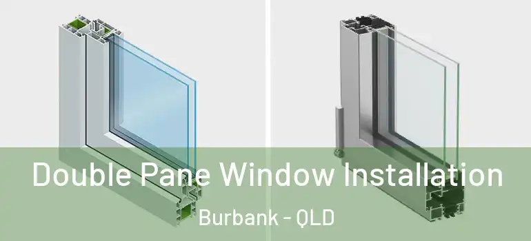 Double Pane Window Installation Burbank - QLD