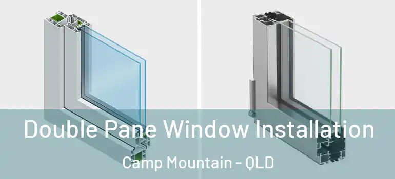 Double Pane Window Installation Camp Mountain - QLD