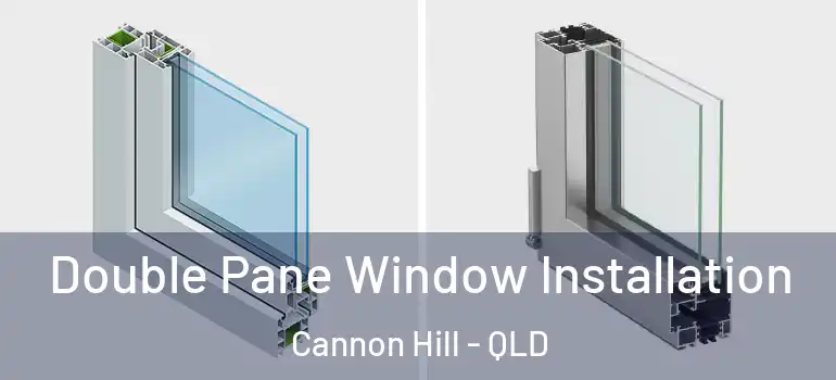 Double Pane Window Installation Cannon Hill - QLD