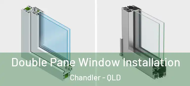 Double Pane Window Installation Chandler - QLD