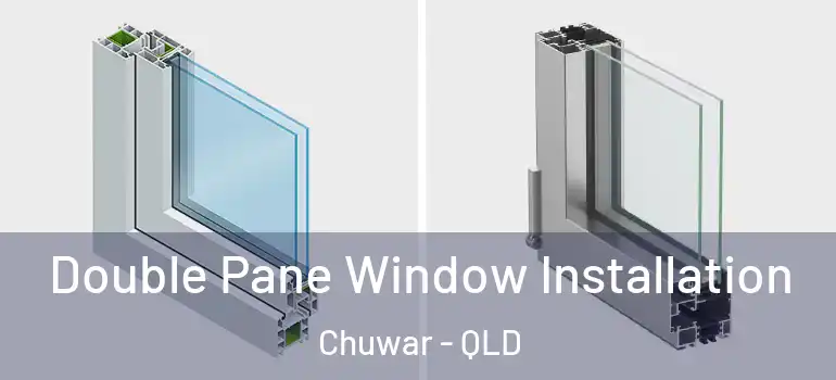 Double Pane Window Installation Chuwar - QLD