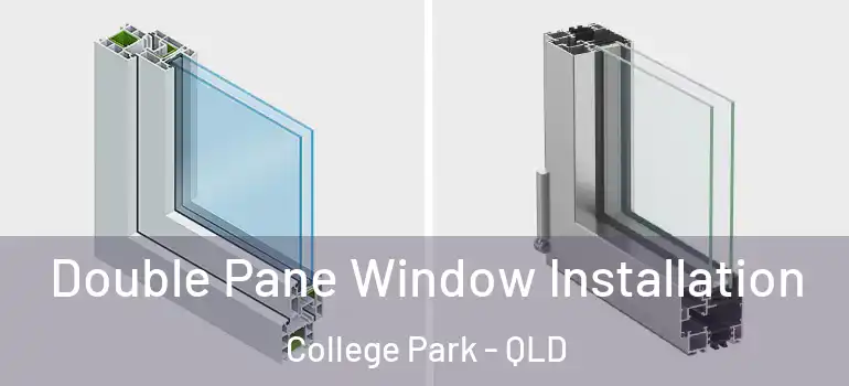 Double Pane Window Installation College Park - QLD