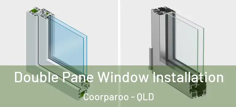 Double Pane Window Installation Coorparoo - QLD