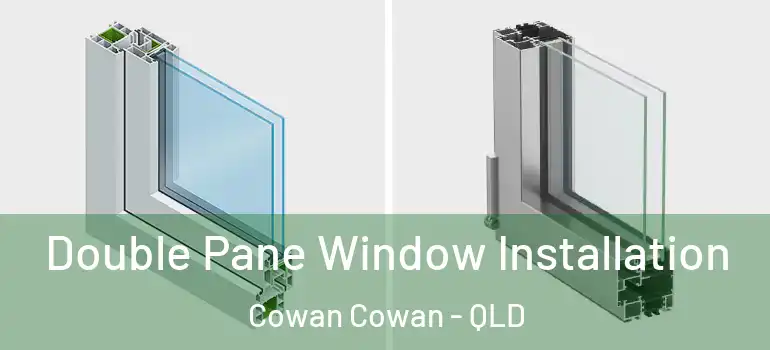 Double Pane Window Installation Cowan Cowan - QLD