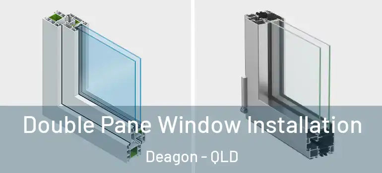 Double Pane Window Installation Deagon - QLD