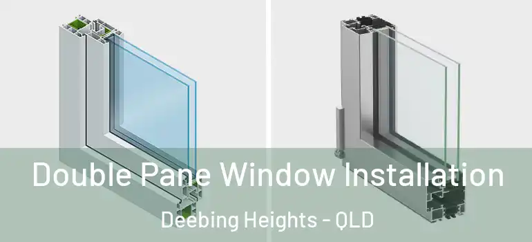 Double Pane Window Installation Deebing Heights - QLD