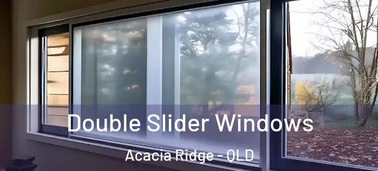 Double Slider Windows Acacia Ridge - QLD