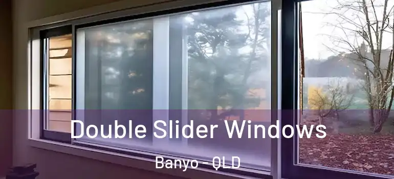 Double Slider Windows Banyo - QLD