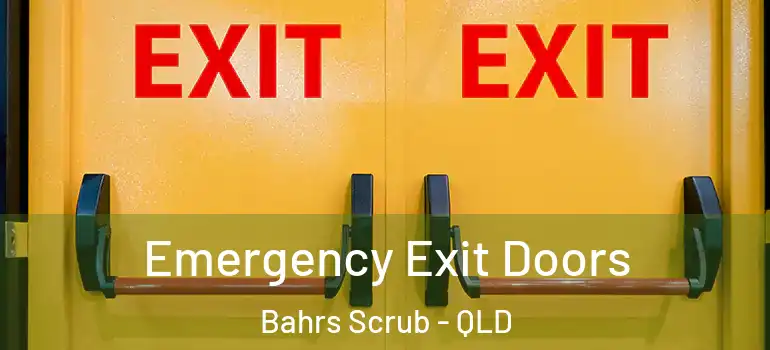  Emergency Exit Doors Bahrs Scrub - QLD