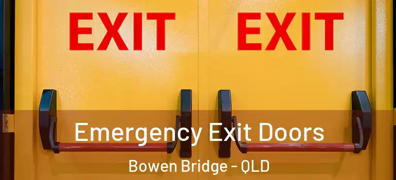Emergency Exit Doors Bowen Bridge - QLD